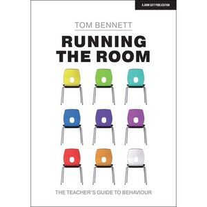 Running the Room: The Teacher's Guide to Behaviour: The Teacher's Guide to Behav